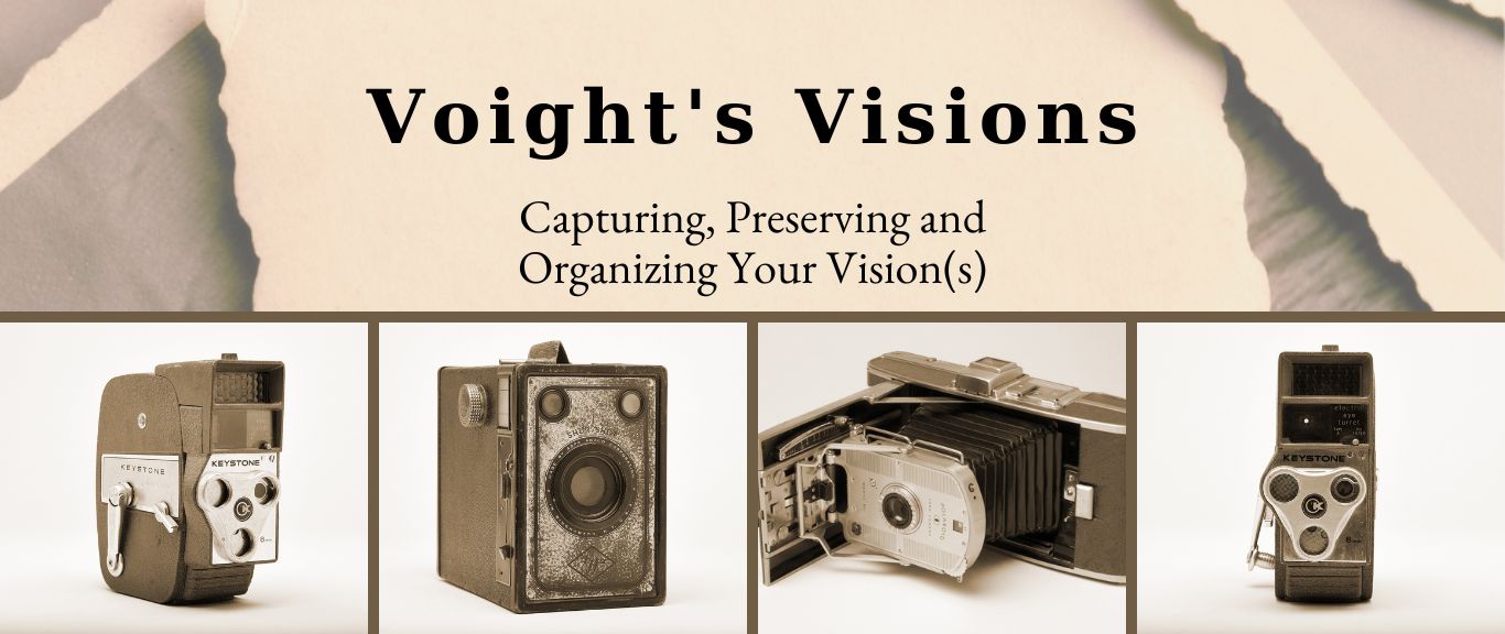 Voight's Visions - Capturing, Preserving and Organizing Your Vision(s)